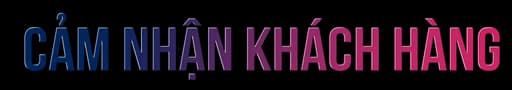 Cảm nhận khách hàng
